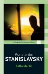 Konstantin Stanislavsky (Routledge Performance Practitioners) - Bella Merlin