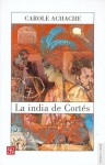 La india de Cortés / Cortes' Indian Woman (Tierra Firme) - Carole Achache, Juan Goytisolo, Leticia Hülsz Picone