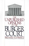 The Unpublished Opinions of the Burger Court - Bernard Schwartz