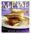 Meze: Small Plates to Savor and Share from the Mediterranean Table - Diane Kochilas