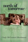 North of Tomorrow - Cindy McCormick Martinusen