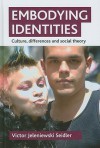 Embodying identities: Culture, differences and social theory - Victor J. Seidler