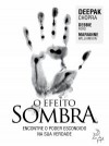 O Efeito Sombra - Deepak Chopra, Debbie Ford, Mariane Williamson, Alice Klesck