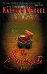 The Surrogate: A Novel - Kathryn Mackel