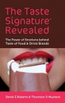 The Taste Signature Revealed: The Power of Emotions Behind Taste of Food & Drink Brands - Derek Roberts