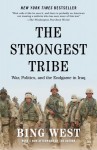 The Strongest Tribe: War, Politics, and the Endgame in Iraq - Francis J. West Jr.