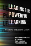 Leading for Powerful Learning: A Guide for Instructional Leaders - Angela Breidenstein, Kevin Fahey, Carl Glickman