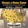 Always a Home Game: Our Journey Through Steelers Country in 140 Days - Josh Miller, Shawn Allen