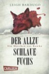 Der allzu schlaue Fuchs: Ein Märchen aus Rawka (Grischa, #2.5) - Leigh Bardugo