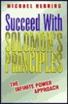 Succeed with Solomon's Principles: The Infinite Power Approach - Michael Herring