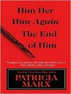 Him Her Him Again the End of Him - Patricia Marx