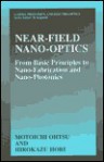 Near-Field Nano-Optics: From Basic Principles to Nano-Fabrication and Nano-Photonics - Motoichi Ohtsu, Hirokazu Hori