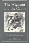Wigwam and the Cabin - William Gilmore Simms