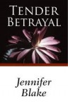 Tender Betrayal - Jennifer Blake