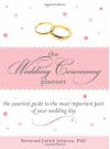 The Wedding Ceremony Planner: The Essential Guide to the Most Important Part of Your Wedding Day - Judith Johnson