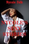 Nycole's Sexy Stories: Five Explicit Erotica Stories - Nycole Folk