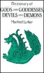 A Dictionary of Gods and Goddesses, Devils and Demons - Manfred Lurker