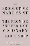 The Productive Narcissist: The Promise and Peril of Visionary Leadership - Michael Maccoby