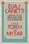 The Torch in my Ear - Elias Canetti, Joachim Neugroschel