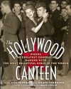 The Hollywood Canteen: Where the Greatest Generation Danced With the Most Beautiful Girls in the World - Lisa Mitchell