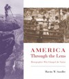 America Through the Lens: Photographers Who Changed the Nation - Martin W. Sandler