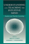 Understanding and Teaching Intuitive Mind - Bruce Torff, Robert J. Sternberg