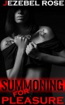 Summoning for Pleasure: What's a horny Witch to do when she's alone? (Paranormal Erotica Book 1) - Jezebel Rose