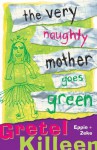 The Very Naughty Mother Goes Green - Gretel Killeen