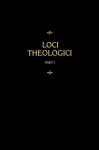 Chemnitz's Works: Loci Theologici I - Martin Chemnitz, Jacob A. O. Preus