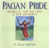 Pagan Pride: Honoring The Craft Of Earth And Goddess: Honoring The Craft Of Earth And Goddess - M. Macha NightMare