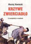 Krzywe zwierciadło : o manipulacji w mediach - Maciej Iłowiecki