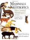 Mammals of the Neotropics, Volume 3: Ecuador, Bolivia, Brazil - John F. Eisenberg, Kent H. Redford