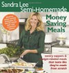 Sandra Lee Semi-Homemade Money Saving Meals - Sandra Lee