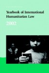 Yearbook of International Humanitarian Law - 2002 - H. Fischer