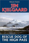 Rescue Dog of the High Pass by Jim Kjelgaard - Jim Kjelgaard