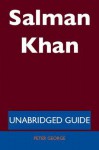 Salman Khan - Unabridged Guide - Peter George