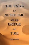 The Twins of Nethertime and the Bridge of Time - Richard Turneramon