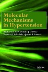 Molecular Mechanisms in Hypertension - Richard N. Re, Donald J. DiPette, Ernesto L. Schiffrin