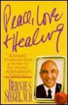 Peace, Love and Healing - Bernie S. Siegel