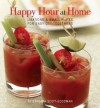 Happy Hour at Home: Libations and Small Plates for Easy Get-Togethers - Barbara Scott-Goodman