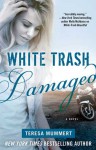 White Trash Damaged - Teresa Mummert