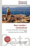 New London - Connecticut - Lambert M. Surhone, Susan F. Marseken