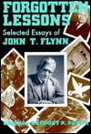 Forgotten Lessons: Selected Essays by John T. Flynn - John T. Flynn