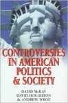 Controversies in American Politics and Society: Issues and Interpretations - David H. McKay, David Houghton, Andrew Wroe