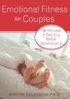 Emotional Fitness for Couples: 10 Minutes a Day to a Better Relationship - Barton Goldsmith