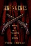 Gene's Genes: A Novel of Deceit, Treachery, and Murder - William Timberlake