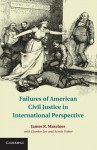 Failures of American Civil Justice in International Perspective - James R Maxeiner, Gyooho Lee, Armin Weber, Philip K. Howard