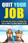 Quit Your Job: A Step-By-Step Guide to Finding Your Path on What You Were Meant to Do (Passion & Potential) - Clarence Reed