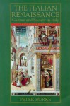 The Italian Renaissance: Culture And Society In Italy - Peter Burke