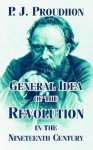 General Idea of the Revolution in the Nineteenth Century - Pierre-Joseph Proudhon